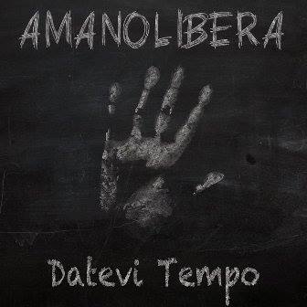 Amano Libera - Datevi Tempo