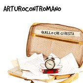 Arturocontromano - Quello che ci resta