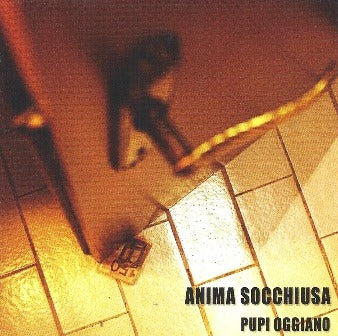 Pupi Oggiano - Anima Socchiusa
