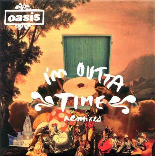 I'm Outta Time remixes