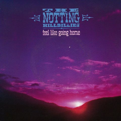 The Notting Hillbillies Feel Like Going Home