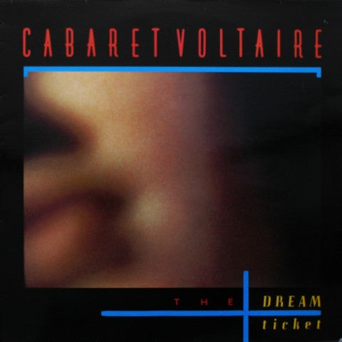 cabaret voltaire the dream ticket