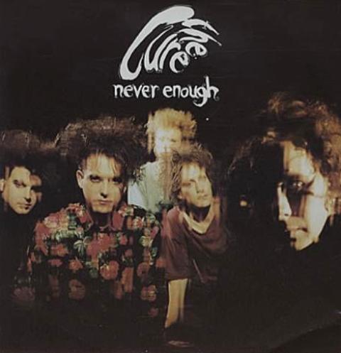 never enough the cure