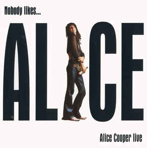 Alice Cooper Nobody likes...