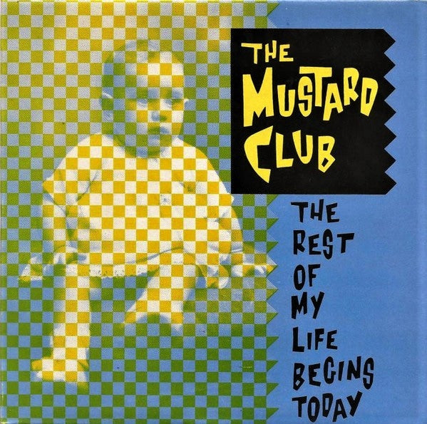 The Mustard Club The Rest Of My Life Begins Today