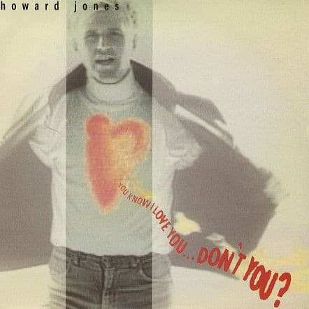 Howard Jones – You Know I Love You Don't You