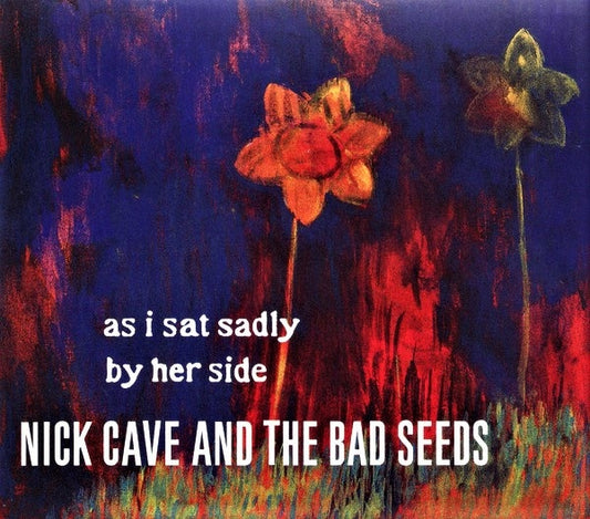 Nick Cave And The Bad Seeds cds As I Sat Sadly By Her Side