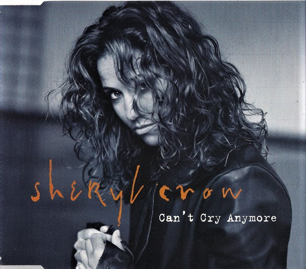 Sheryl Crow ‎– Can't Cry Anymore cds