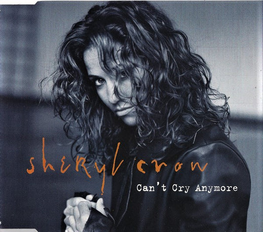 Sheryl Crow ‎– Can't Cry Anymore cds