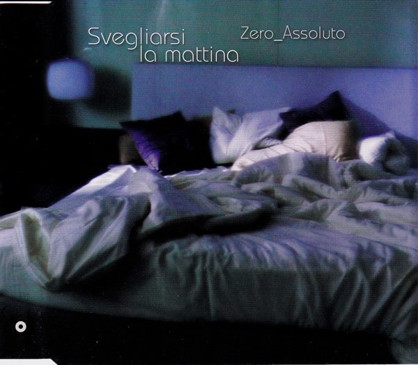Zero Assoluto ‎– Svegliarsi La Mattina